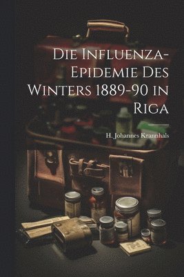 H Johannes Krannhals, H. Johannes Krannhals - Influenza-Epidemie des Winters 1889-90 in Riga, Häftad