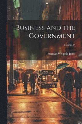 Business and the Government; Volume 24 1