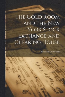 The Gold Room and the New York Stock Exchange and Clearing House 1