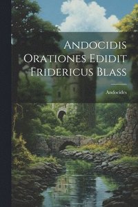 bokomslag Andocidis Orationes Edidit Fridericus Blass