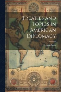 bokomslag Treaties and Topics in American Diplomacy