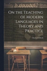 bokomslag On the Teaching of Modern Languages in Theory and Practice