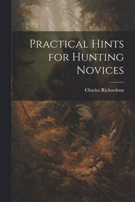 Practical Hints for Hunting Novices 1