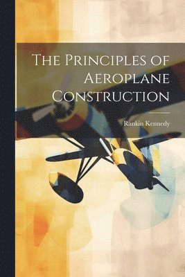 bokomslag Principles of Aeroplane Construction