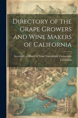 bokomslag Directory of the Grape Growers and Wine Makers of California