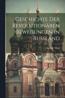 bokomslag Geschichte der Revolutionren Bewegungen in Russland