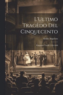 bokomslag L'Ultimo Tragèdo del Cinquecento