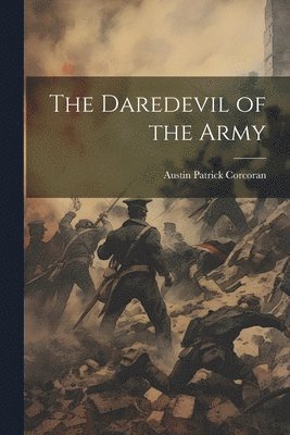 Austin Patrick Corcoran - Daredevil of the Army, Häftad
