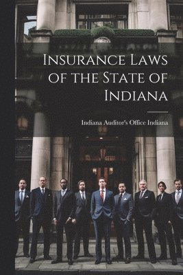 bokomslag Insurance Laws of the State of Indiana