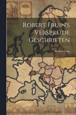 bokomslag Robert Fruin's Verspreide Geschriften