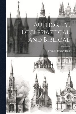 Authority, Ecclesiastical and Biblical 1