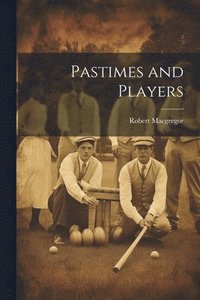 bokomslag Pastimes and Players