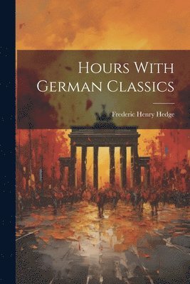 bokomslag Hours With German Classics