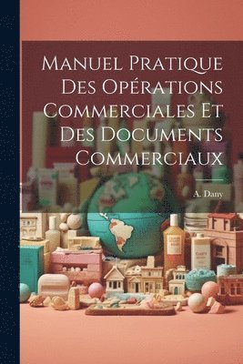 Manuel Pratique des Oprations Commerciales et des Documents Commerciaux 1