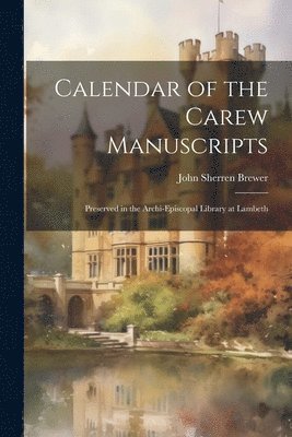 Calendar of the Carew Manuscripts 1