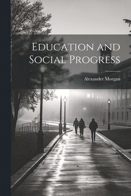 bokomslag Education and Social Progress