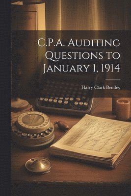 C.P.A. Auditing Questions to January 1, 1914