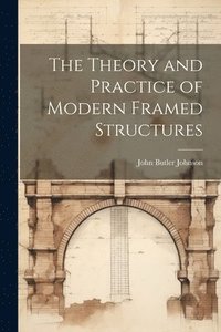 bokomslag The Theory and Practice of Modern Framed Structures