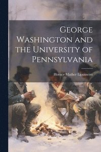 bokomslag George Washington and the University of Pennsylvania