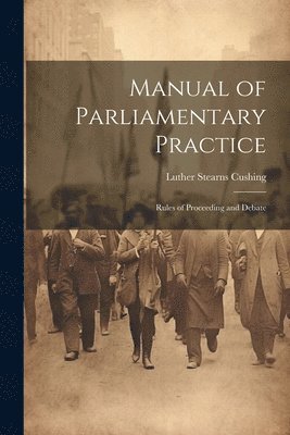 bokomslag Manual of Parliamentary Practice