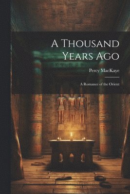 Percy Mackaye - Thousand Years Ago, Häftad