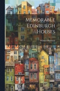 bokomslag Memorable Edinburgh Houses