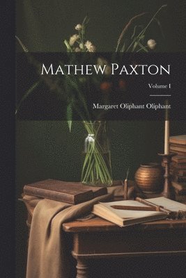 bokomslag Mathew Paxton; Volume I