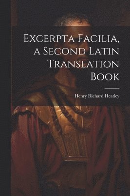 Excerpta Facilia, a Second Latin Translation Book