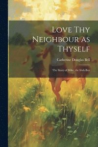 bokomslag Love Thy Neighbour as Thyself