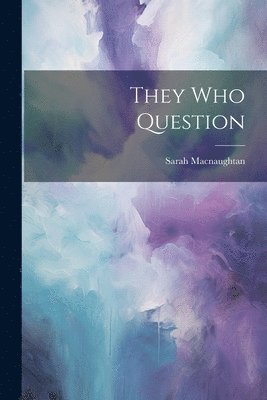 They Who Question 1