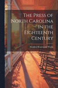 bokomslag The Press of North Carolina in the Eighteenth Century