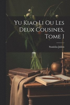 Yu Kiao Li ou Les Deux Cousines, Tome I 1