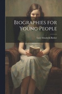 bokomslag Biographies for Young People