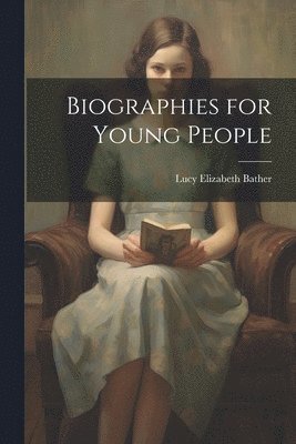 Biographies for Young People 1