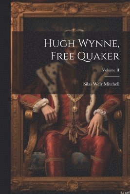 Hugh Wynne, Free Quaker; Volume II