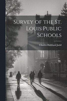 Survey of the St. Louis Public Schools 1