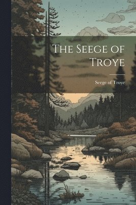 bokomslag The Seege of Troye