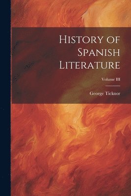 History of Spanish Literature; Volume III 1