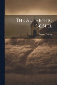 bokomslag The Authentic Gospel