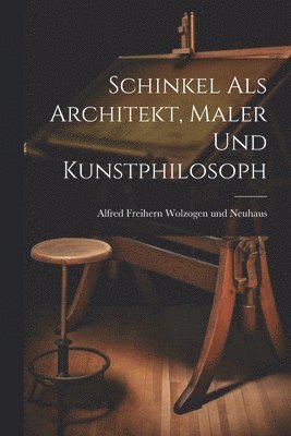 bokomslag Schinkel als Architekt, Maler und Kunstphilosoph
