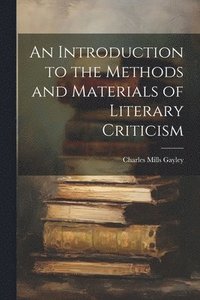 bokomslag An Introduction to the Methods and Materials of Literary Criticism