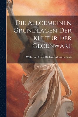 Die Allgemeinen Grundlagen der Kultur der Gegenwart 1