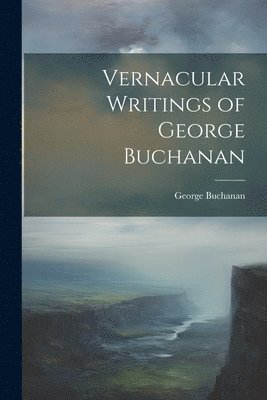 bokomslag Vernacular Writings of George Buchanan