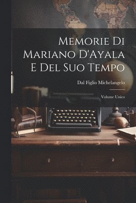 Memorie di Mariano D'Ayala e Del Suo Tempo