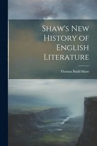 bokomslag Shaw's New History of English Literature