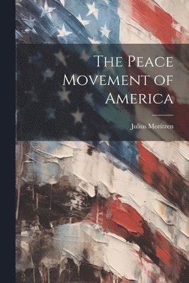 bokomslag The Peace Movement of America