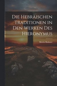 bokomslag Die Hebrischen Traditionen in den Werken des Hieronymus