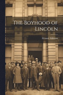 bokomslag The Boyhood of Lincoln