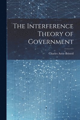 The Interference Theory of Government 1