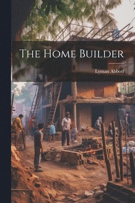 Lyman Abbott - Home Builder, Häftad